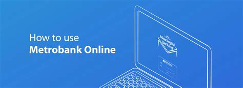 How you can use Metrobank Online.